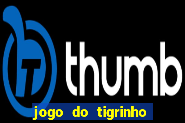 jogo do tigrinho de r$ 1